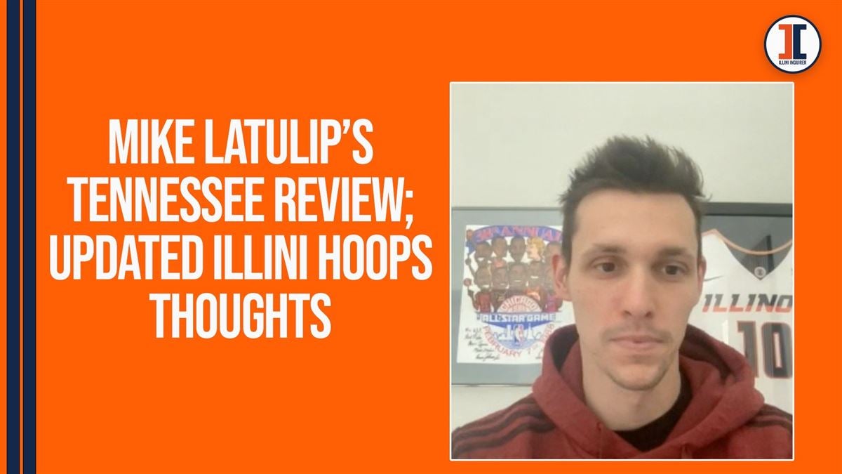 Illini Inquirer Podcast Ep 728 Mike Latulips Tennessee Review Updated Illini Hoops Outlook 