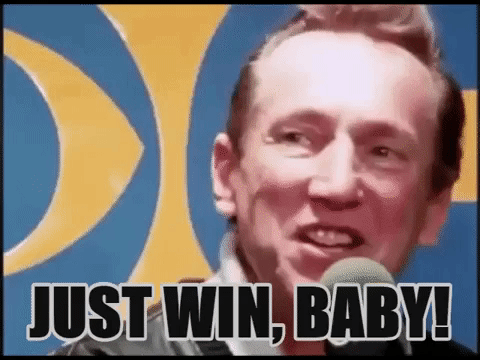 Image result for just win baby gif