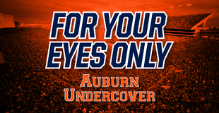 For Your Eyes Only: An inside look at Auburn athletics For Your Eyes Only: An inside look at Auburn athletics