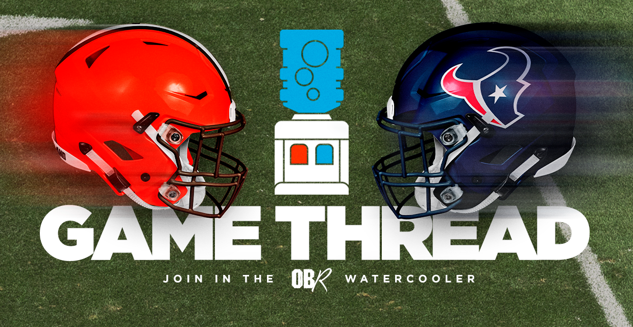 BEHOLD!! The OFFICIAL Browns-Texans Watercooler Game Thread!