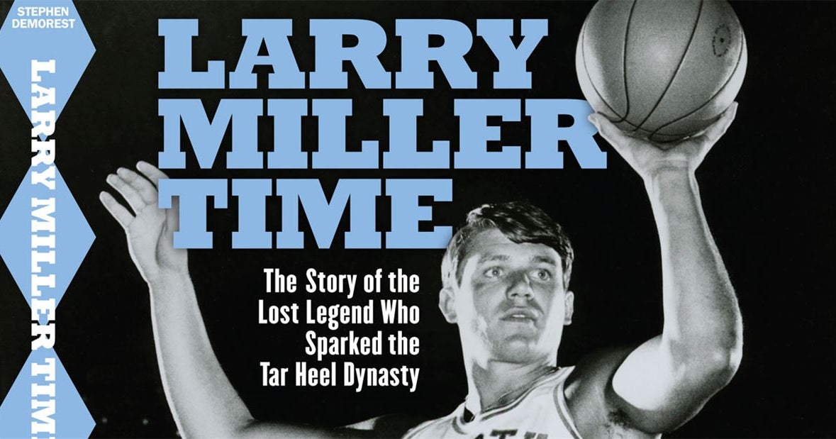 UNC Basketball Legend Larry Miller Ready to Tell His Story UNC Basketball Legend Larry Miller Ready to Tell His Story