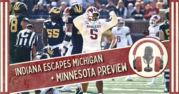 Weaver & Kelly's Podcast: Indiana escapes Michigan